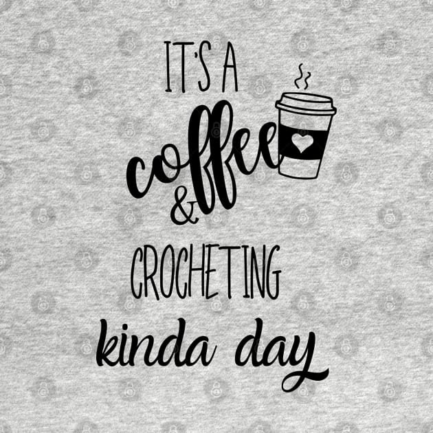 its a coffee and crocheting kinda day by Love My..